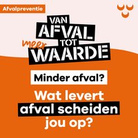 Van afval tot meerwaarde: wat levert afval scheiden jou op? Van afval tot meerwaarde